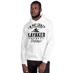 Not Crazy, a Whitewater Kayaker! - Hoodie