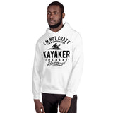 Not Crazy, a Whitewater Kayaker! - Hoodie