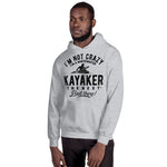 Not Crazy, a Whitewater Kayaker! - Hoodie