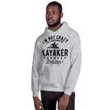 Not Crazy, a Whitewater Kayaker! - Hoodie