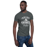 Not Crazy, a Whitewater Kayaker! - Short-Sleeve T-Shirt