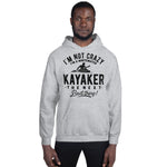 Not Crazy, a Whitewater Kayaker! - Hoodie