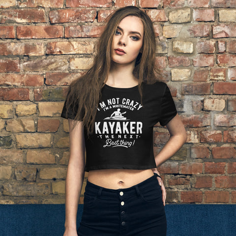 Not crazy, A Whitewater Kayaker! - Woman's Crop Tee