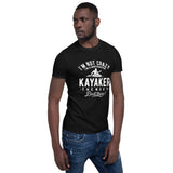 Not Crazy, a Whitewater Kayaker! - Short-Sleeve T-Shirt