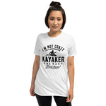 Not Crazy, a Whitewater Kayaker! - Woman's T-Shirt